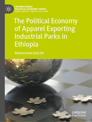 cover image of The Political Economy of Apparel Exporting Industrial Parks in Ethiopia